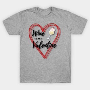 Wine is my Valentine T-Shirt